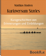 Matthias Houben, Kurioversum Stories